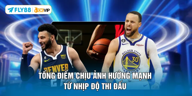 Tổng điểm chịu ảnh hưởng mạnh từ nhịp độ thi đấu